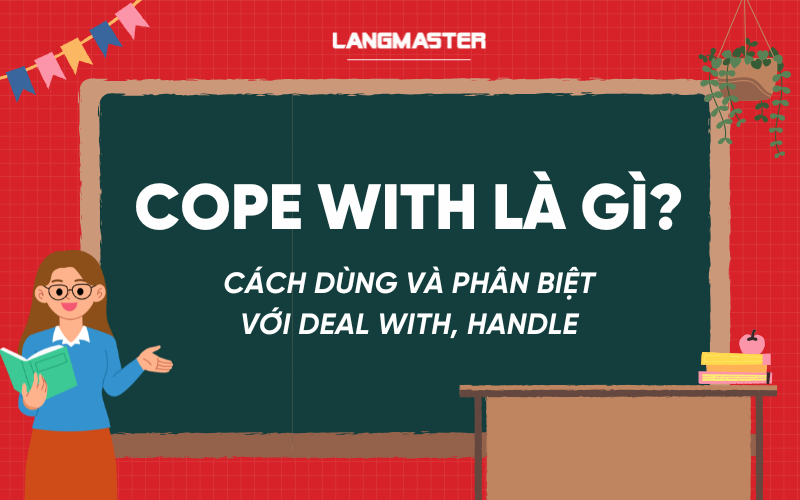 Cope with là gì? Cách dùng và phân biệt với deal with, handle